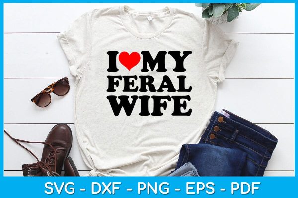 I Love My Feral Wife SVG PNG PDF Cut File Discount - Image 2