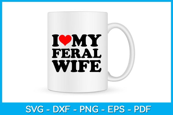 I Love My Feral Wife SVG PNG PDF Cut File Discount - Image 3